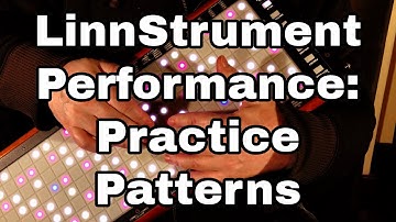 Anatomy of a LinnStrument Performance Part 2: Musical Ideas and Practice