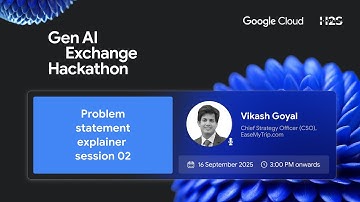 Problem Statement Explainer Session - 2 | Google Cloud Gen AI Exchange Hackathon