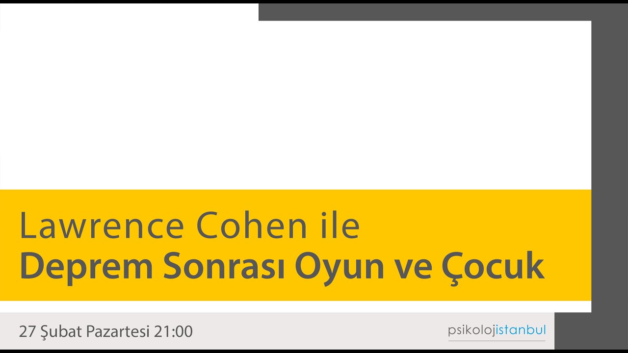 Lawrence Cohen ile Deprem Sonrası Oyun ve Çocuk