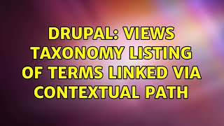 Drupal: Views taxonomy listing of terms linked via contextual path (2 Solutions!!)