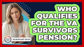 Who Qualifies For The VA Survivors Pension?