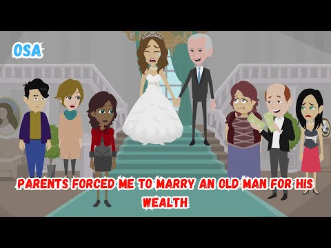 【OSA】My parents forced me to marry an old man for his money