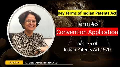What is Convention Application? Term 03 - Key Terms of Indian Patents Act #patentapplication