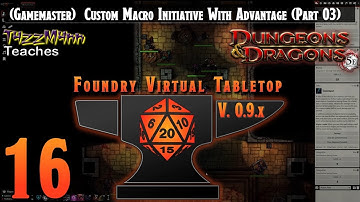 (GM) Foundry VTT V0.9.X From the Ground Up E14 - Custom Macro Initiative With Advantage (Part 03)