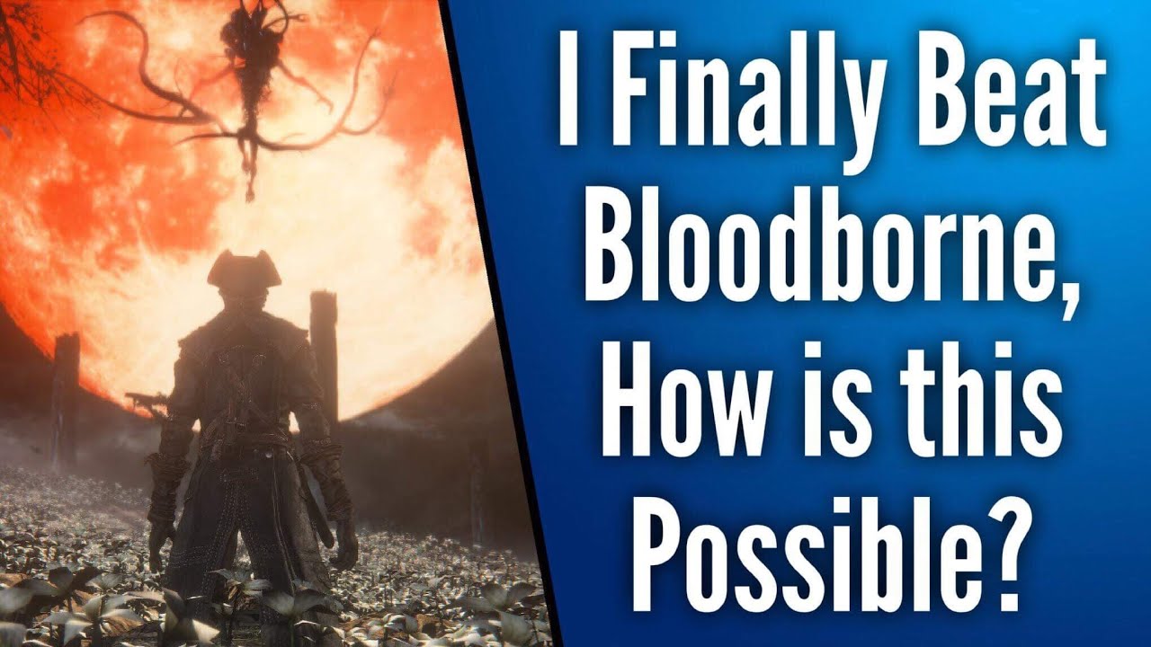 I Finally Beat Bloodborne...How is This Possible? YouTube I Finally Beat Bloodborne...How is This Possible? YouTube