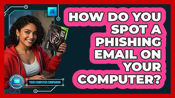 How Do You Spot A Phishing Email On Your Computer? - Your Computer Companion
