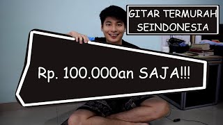 Video thumbnail of "REVIEW GITAR TERMURAH SEINDONESIA! Rp. 100.000an SAJA!!!"