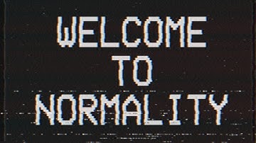 Welcome to Normality