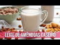 LEITE DE AMÊNDOAS CASEIRO SEM LACTOSE