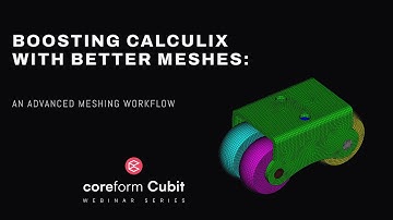 Boosting Calculix with Better Meshes: An Advanced Workflow with Coreform Cubit