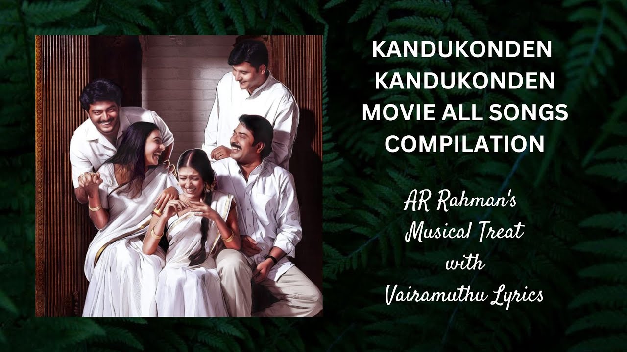 Kandukonden Kandukonden All Songs  AR Rahman Songs   2000smovies  90severgreen  90s Tamil Songs