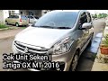 Cek Unit Seken | Ertiga GX MT 2016 | Ready to Sell