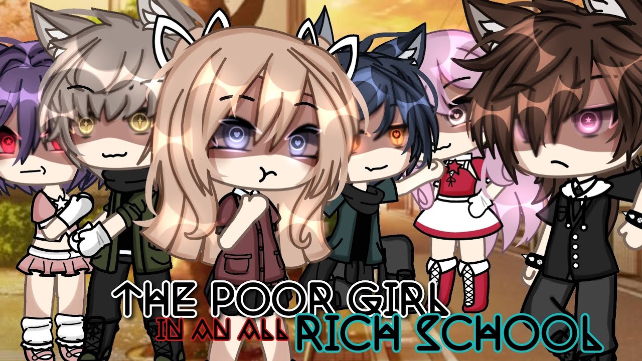 //💸♣The Poor Girl In An All Rich School💸♣// GLMM (GACHALIFEMINIMOVIE)💣 itz_reese 🔥