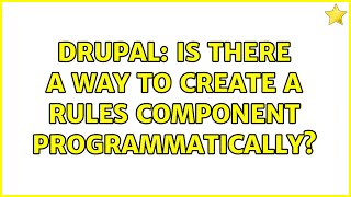 Drupal: Is there a way to create a Rules component programmatically?