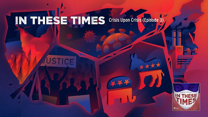 In These Times | Crisis Upon Crisis (Episode 3)