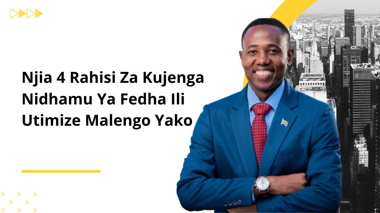 Njia 4 Rahisi Za Kujenga Nidhamu Ya Fedha Ili Utimize Malengo Yako - Joel Nanauka