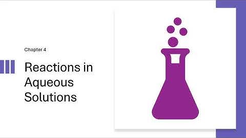 Chapter 4: Reactions in Aqueous Solutions (General Chemistry I)