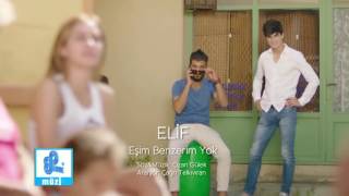 Elif - Eşim Benzerim Yok