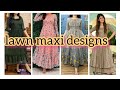 Latest lawn maxi designs ideas 2023-2024! long frock designs! maxi designs from Unique fashion 786