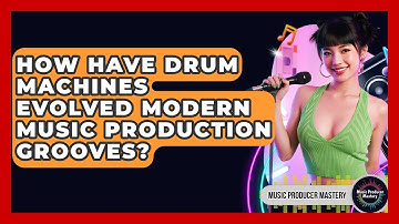 How Have Drum Machines Evolved Modern Music Production Grooves? - Music Producer Mastery