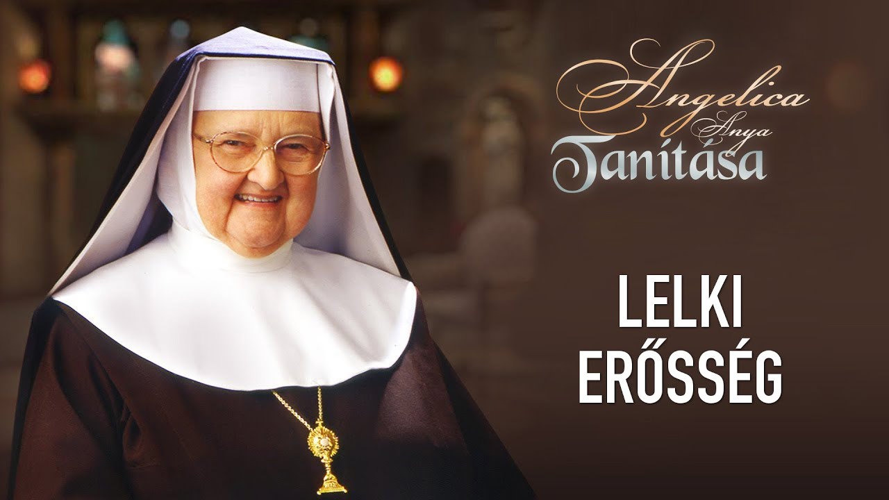 Lelki erősség - Angelica anya tanítása