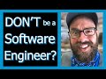 Why You Shouldn't Become A Software Engineer | Should I Do Software Engineering?