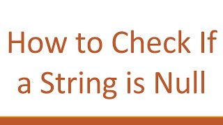 How to Check If a String is Null