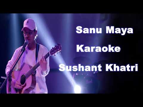 Sanu Maya Karaoke  Sushant Khatri