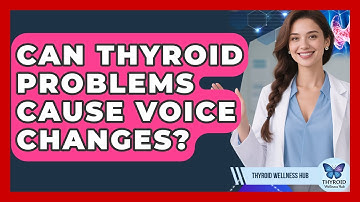 Can Thyroid Problems Cause Voice Changes? - Thyroid Wellness Hub