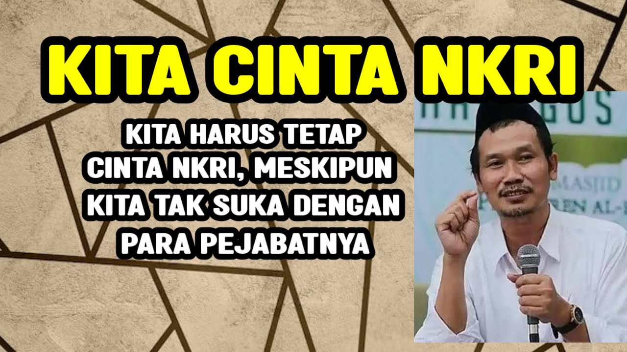 GUS BAHA. Kita harus tetap cinta NKRI meskipun kita tidak suka dengan para pejabatnya. 