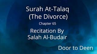 Surah At-Talaq (The Divorce) Salah Al-Budair Quran Recitation