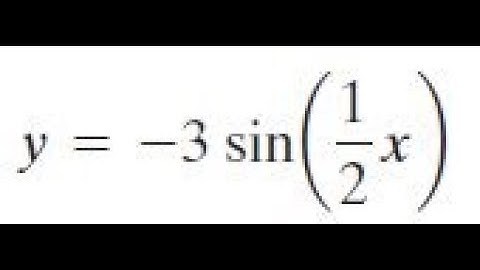 y = -3sin(x/2) match the given function to one of the graphs