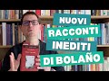 Tutti i racconti di Roberto Bolaño - con nuovi racconti inediti 