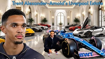 Trent Alexander Arnold’s Liverpool Estate – A Local Legend’s Luxury, Style, and Roots