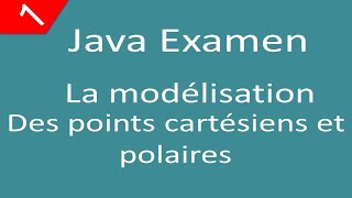 Examen Java La modélisation d'un point cartésien et un point polaire سلسلة جافا رائعة للتدرب