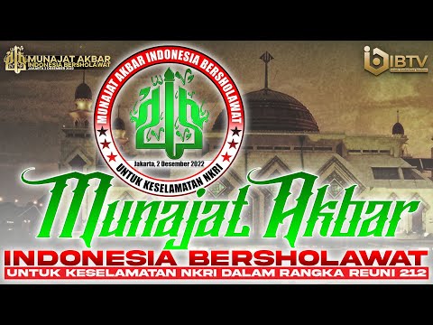 🛑[LIVE STREAMING] REUNI 212 - 2022 | MUNAJAT AKBAR INDONESIA BERSHOLAWAT | IBTV