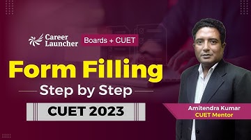 CUET 2023 Registration Process | Step by Step Form Filling Process | Career Launcher