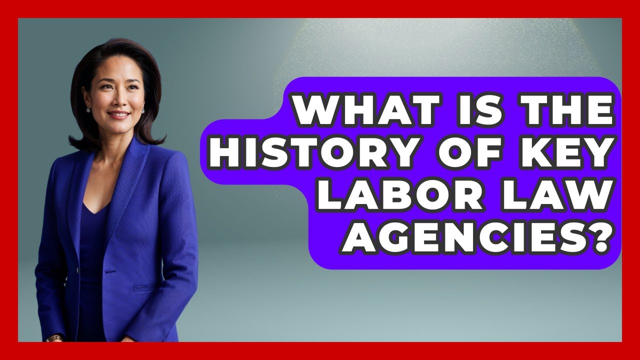What Is The History Of Key Labor Law Agencies? - Office Wellness Insights
