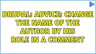 Drupal: Advice: change the name of the author by his role in a comment