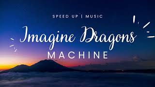 Imagine Dragons - Machine | Speed Up Resimi