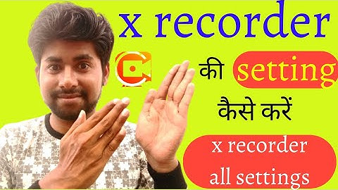 x recorder app settings | x recorder settings 2022 | xrecorder app | xrecorder 2022 | all settings