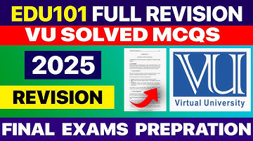 EDU101 Final Term Exam Preparation | Solved MCQs, Key Questions & Handout Revision | VU 2025