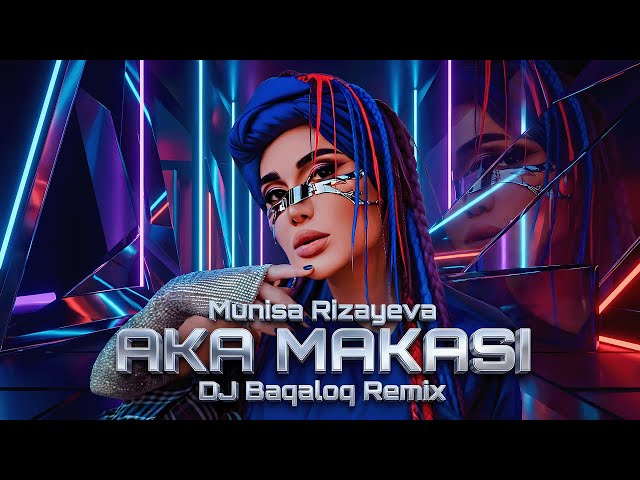 Munisa Rizayeva - Aka makasi (DJ Baqaloq Remix)