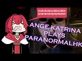 Ange Katrina plays Horror game "ParanormalHK", scares herself, screams a lot, goes "babababa"