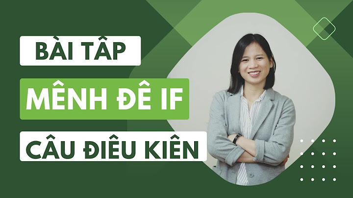 Bài tập câu điều kiện lớp 9 có đáp án năm 2024