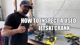 How to inspect and tell if a used jet ski crank is good 650sx 750sx Superjet 701 650 X2 650 440 550