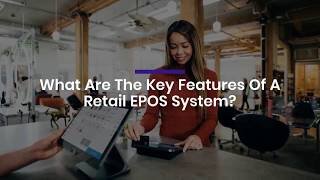 What Are The Key Features Of A Retail EPOS System