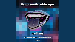 Bombastic side eye - cultus