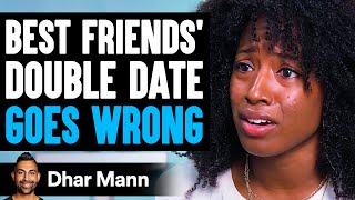 Best Friends' DOUBLE DATE Goes WRONG, What Happens Is Shocking | Dhar Mann Studios