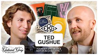 ERG Media Founder & Editor-in-Chief of Type 7: Ted Gushue – Craft, Community, & The Obsessed